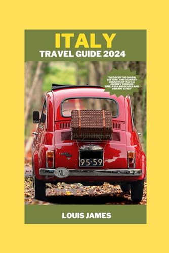 ITALY TRAVEL GUIDE 2024: "Discover the Charm, Culture, and Culinary Delights of Italy: A Journey through Timeless Landscapes and Vibrant Cities" von Independently published
