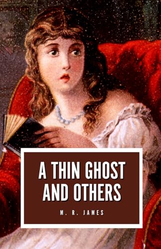 A Thin Ghost and Others: The 1919 Horror Classic A Thin Ghost and Others: The 1919 Horror Classic von Independently published