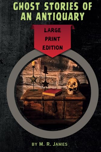 Ghost Stories of an Antiquary: Large Print Editiion - Remastered Original Classic Ghost Stories of an Antiquary: Large Print Editiion - Remastered Original Classic von Independently published