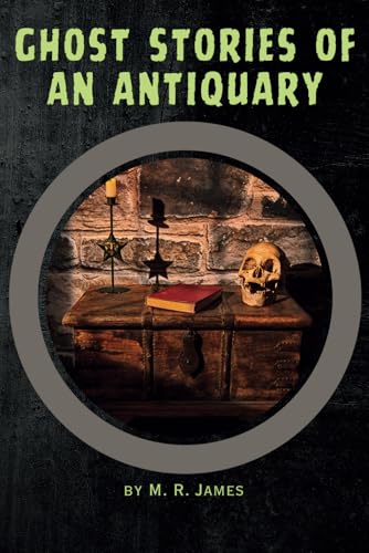 Ghost Stories of an Antiquary: Remastered Original Classic Ghost Stories of an Antiquary: Remastered Original Classic von Independently published