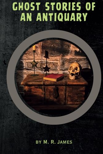 Ghost Stories of an Antiquary: Remastered Original Classic Ghost Stories of an Antiquary: Remastered Original Classic von Independently published