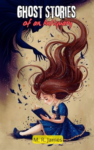 Ghost Stories of an Antiquary: Victorian Ghost Stories Representing Psychological Horror and Historical Fiction Ghost Stories of an Antiquary: Victorian Ghost Stories Representing Psychological Horror and Historical Fiction von Independently published