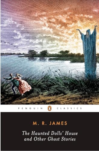 The Haunted Dolls' House and Other Ghost Stories: The Complete Ghost Stories of M. R. James, Volume 2 (Penguin Classics : the Complete Ghost Stories of M. R. James, Band 2)