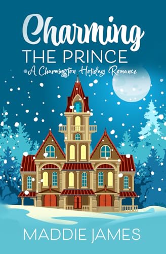 Charming the Prince: A Charmington Royal Holiday Romance (The Charmington Series, Band 4) von Turquoise Morning Press