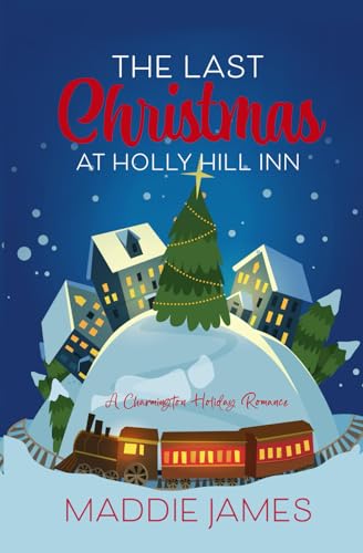 The Last Christmas at Holly Hill Inn: A Charmington Holiday Romance (The Charmington Series, Band 3) von Turquoise Morning Press