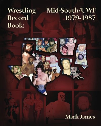 Wrestling Record Book: Mid-South/UWF 1979-1987 von CreateSpace Independent Publishing Platform