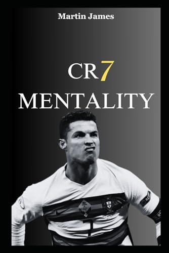 CR7 Mentality: A self help book on creating a bulletproof mentality living a healthy lifestyle and performing at your best level von Independently published