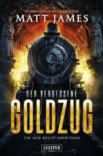 DER VERGESSENE GOLDZUG: Thriller, Abenteuer (Jack Reilly Abenteuer, Band 1) von Luzifer-Verlag