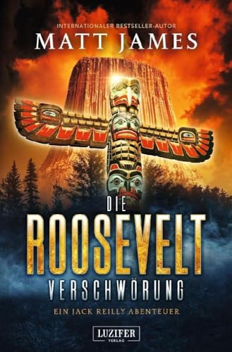 DIE ROOSEVELT-VERSCHWÖRUNG: Thriller, Abenteuer (Jack Reilly Abenteuer, Band 2) von Luzifer-Verlag