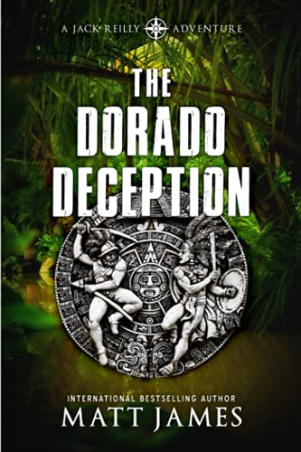 THE DORADO DECEPTION: An Archaeological Thriller (The Jack Reilly Adventures, Band 3)