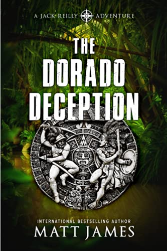 THE DORADO DECEPTION: An Archaeological Thriller (Jack Reilly, Band 3)