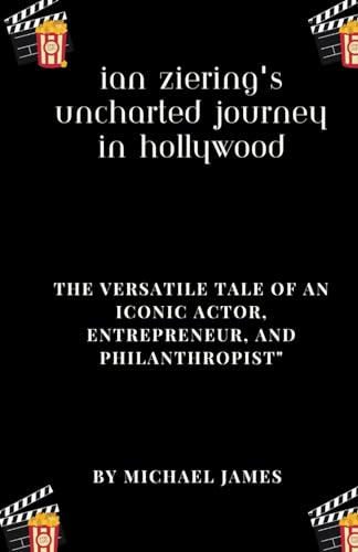 Ian Ziering's Uncharted Journey in Hollywood: The Versatile Tale of an Iconic Actor, Entrepreneur, and Philanthropist" von Independently published