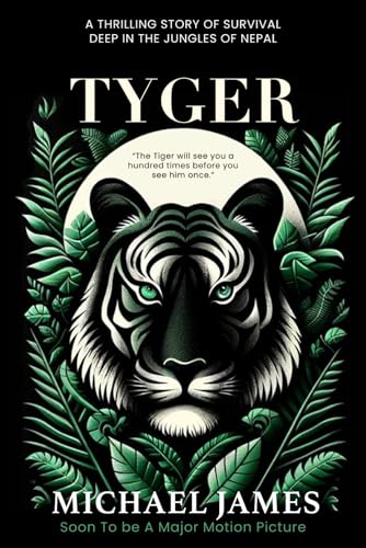 Tyger: The Thrilling Story of Survival In The Jungle of Nepal: Portion of Proceeds To Tiger Conservation (Tyger Series, Band 1) von Independently published