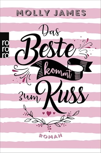 Das Beste kommt zum Kuss: Roman | Eine zauberhafte Romantic Comedy für Leser:innen von Mhairi McFarlane und Ali Hazelwood von Rowohlt Taschenbuch