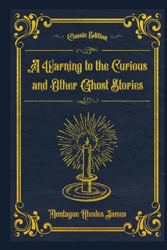 A Warning to the Curious and Other Ghost Stories: (Annotated) von Independently published