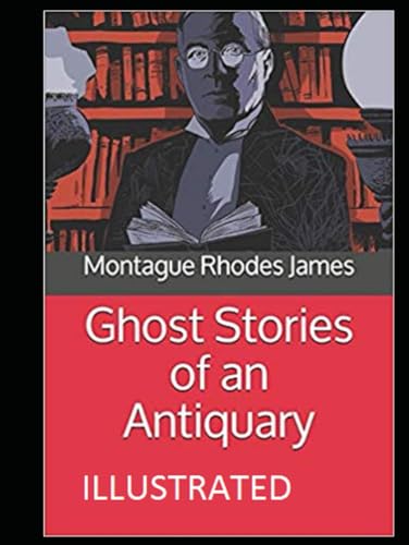 Ghost Stories of an Antiquary Illustrated von Independently published