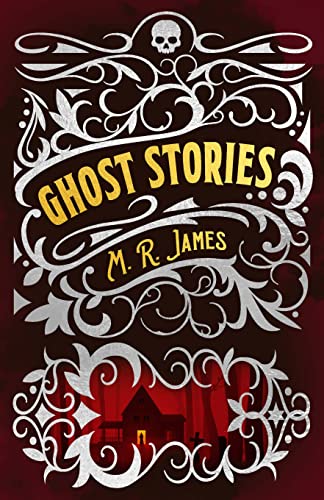 M. R. James Ghost Stories (Arcturus Classic Mysteries and Marvels)