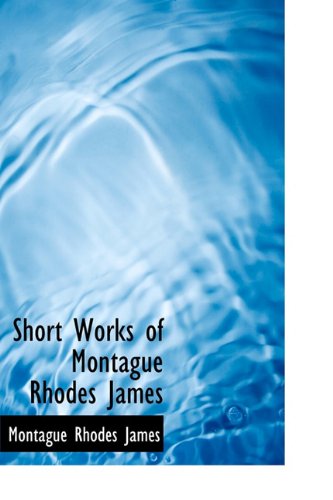 Short Works of Montague Rhodes James