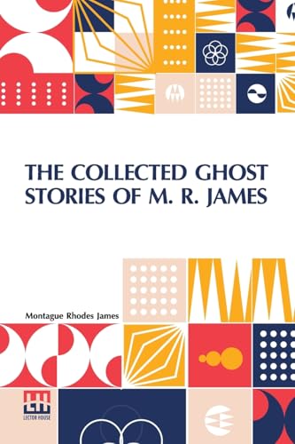 The Collected Ghost Stories Of M. R. James The Collected Ghost Stories Of M. R. James von Lector House