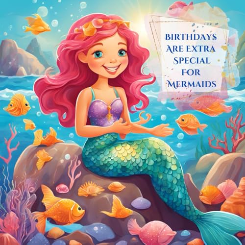 Birthdays Are Extra Special for Mermaids von Independently published