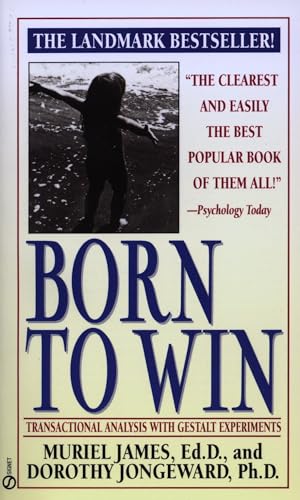 Born to Win: Transactional Analysis with Gestalt Experiments (Signet)