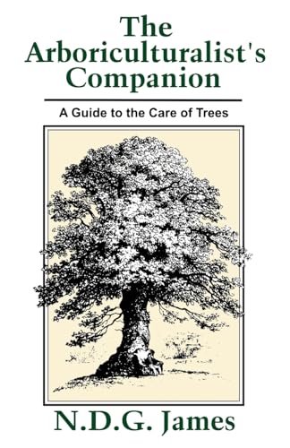 Arboriculturalist's Companion: A Guide to the Care of Trees