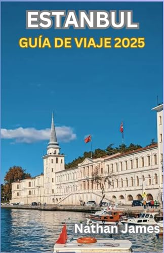 ESTANBUL GUÍA DE VIAJE 2025: Maravillas antiguas, encantos modernos y las historias no contadas del Bósforo ESTANBUL GUÍA DE VIAJE 2025: Maravillas antiguas, encantos modernos y las historias no contadas del Bósforo von Independently published
