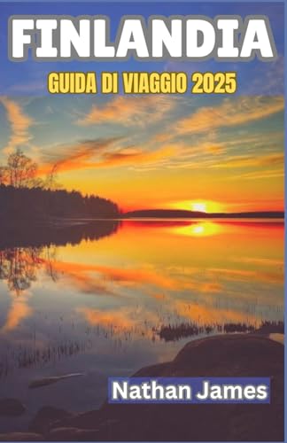 FINLANDIA GUIDA DI VIAGGIO 2025: Dalle foreste silenziose ai soli di mezzanotte: un'esplorazione coinvolgente di natura, tradizione e magia nordica FINLANDIA GUIDA DI VIAGGIO 2025: Dalle foreste silenziose ai soli di mezzanotte: un'esplorazione coinvolgente di natura, tradizione e magia nordica von Independently published