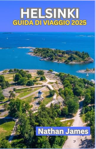 HELSINKI GUIDA DI VIAGGIO 2025: Scopri la cultura meno conosciuta, vivace e il fascino senza tempo della capitale finlandese HELSINKI GUIDA DI VIAGGIO 2025: Scopri la cultura meno conosciuta, vivace e il fascino senza tempo della capitale finlandese von Independently published