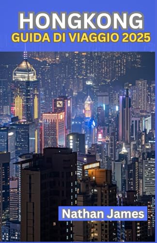 HONG KONG GUIDA DI VIAGGIO 2025: Meno conosciuti, segreti locali ed esperienze indimenticabili nel cuore della città HONG KONG GUIDA DI VIAGGIO 2025: Meno conosciuti, segreti locali ed esperienze indimenticabili nel cuore della città von Independently published