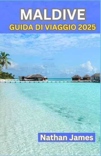 MALDIVE GUIDA DI VIAGGIO 2025: Oltre i resort: scopri isole incontaminate, cultura locale e avventure indimenticabili MALDIVE GUIDA DI VIAGGIO 2025: Oltre i resort: scopri isole incontaminate, cultura locale e avventure indimenticabili von Independently published