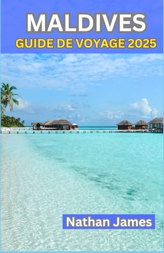 MALDIVES GUIDE DE VOYAGE 2025: Au-delà des complexes hôteliers – Découvrez des îles vierges, la culture locale et des aventures inoubliables MALDIVES GUIDE DE VOYAGE 2025: Au-delà des complexes hôteliers – Découvrez des îles vierges, la culture locale et des aventures inoubliables von Independently published