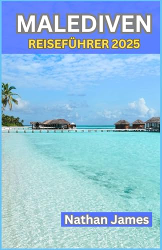 MALEDIVEN REISEFÜHRER 2025: Jenseits der Resorts – Entdecken Sie unberührte Inseln, lokale Kultur und unvergessliche Abenteuer MALEDIVEN REISEFÜHRER 2025: Jenseits der Resorts – Entdecken Sie unberührte Inseln, lokale Kultur und unvergessliche Abenteuer von Independently published