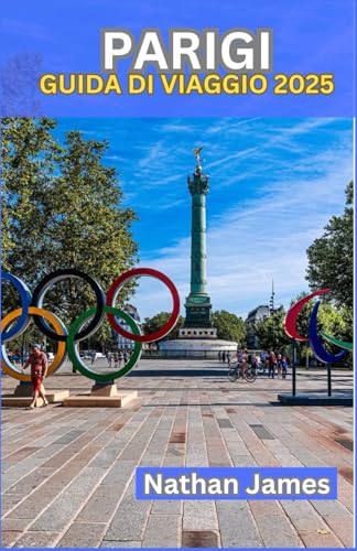 PARIGI GUIDA DI VIAGGIO 2025: Oltre i punti di riferimento: scopri l'anima della città attraverso le sue strade, storie e segreti PARIGI GUIDA DI VIAGGIO 2025: Oltre i punti di riferimento: scopri l'anima della città attraverso le sue strade, storie e segreti von Independently published