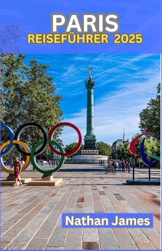 PARIS REISEFÜHRER 2025: Jenseits der Wahrzeichen – Entdecken Sie die Seele der Stadt anhand ihrer Straßen, Geschichten und Geheimnisse PARIS REISEFÜHRER 2025: Jenseits der Wahrzeichen – Entdecken Sie die Seele der Stadt anhand ihrer Straßen, Geschichten und Geheimnisse von Independently published