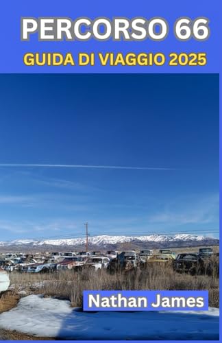 PERCORSO 66 GUIDA DI VIAGGIO 2025: Meno conosciute, fermate classiche e l'iconica autostrada dello spirito dell'America PERCORSO 66 GUIDA DI VIAGGIO 2025: Meno conosciute, fermate classiche e l'iconica autostrada dello spirito dell'America von Independently published