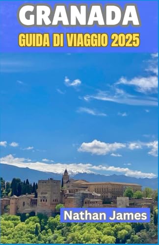 granada GUIDA DI VIAGGIO 2025: Scoprire l’anima della città più incantevole della Spagna granada GUIDA DI VIAGGIO 2025: Scoprire l’anima della città più incantevole della Spagna von Independently published