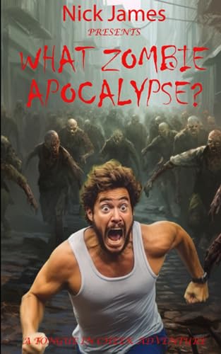 What Zombie Apocalypse?: A tongue-in-cheek adventure von Independently published