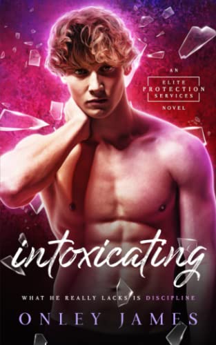 Intoxicating (Elite Protection Services, Band 1) von Independently published