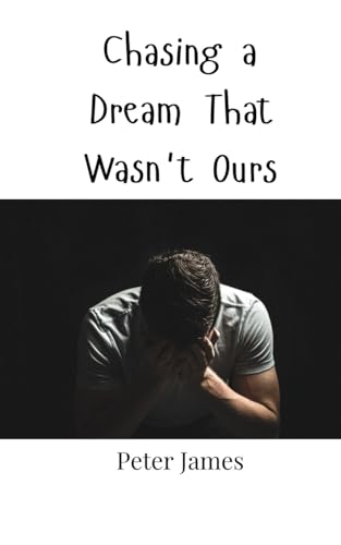 Chasing a Dream That Wasn't Ours Chasing a Dream That Wasn't Ours von Creative Arts Management OÜ