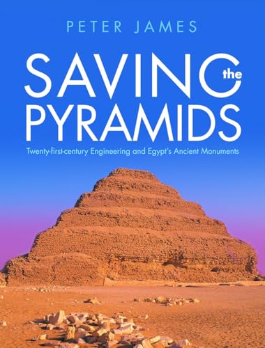 Saving the Pyramids: Twenty-First Century Engineering and Egypt's Ancient Monuments Saving the Pyramids: Twenty-First Century Engineering and Egypt's Ancient Monuments von University of Wales Press