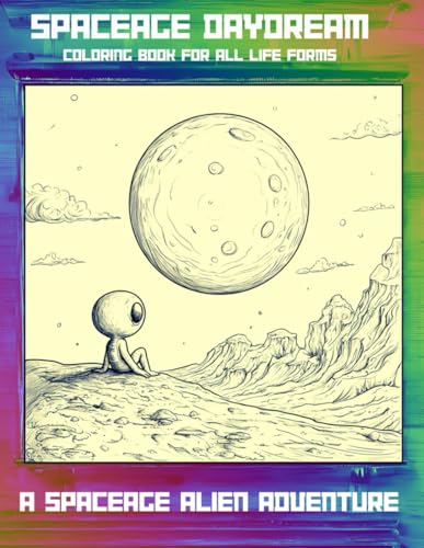 Spaceage Daydream: An Alien Astronaut Adventure Coloring Book Spaceage Daydream: An Alien Astronaut Adventure Coloring Book von Independently published