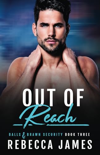 Out of Reach: An MM Second Chance Novel (Balls and Brawn Security Series, Band 3) von Independently published