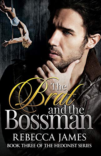 The Brat and the Bossman (The Hedonist Series, Band 3)