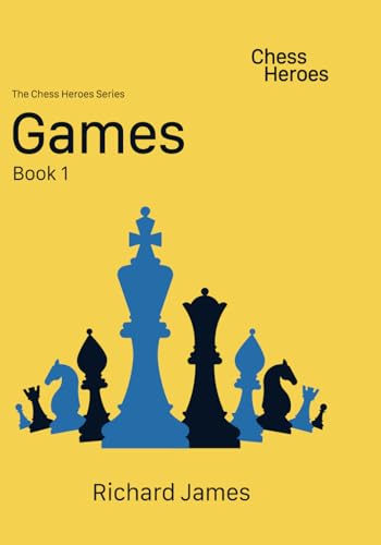Chess Heroes: Games Book 1