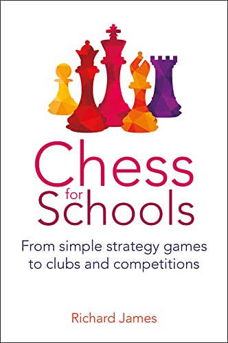 Chess for Schools: From Simple Strategy Games to Clubs and Competitions von Crown House Publishing