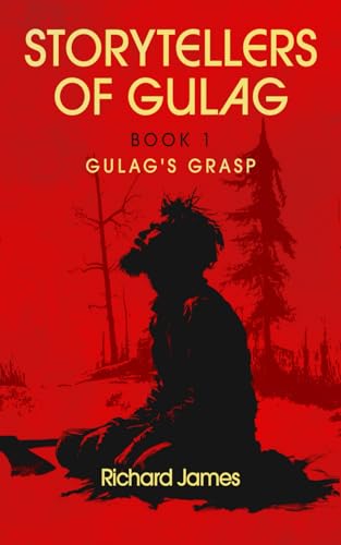 Gulag's Grasp (Storytellers of Gulag, Band 1) von Richard James (use my own imprint)