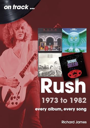 Rush 1973 to 1982: Every Album, Every Song (On Track) von Sonicbond
