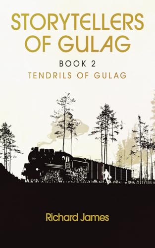 Storytellers of Gulag: Book 2: Tendrils of Gulag von Richard James (My own imprint)