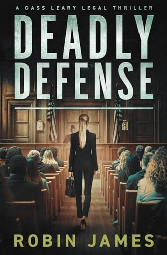 Deadly Defense (Cass Leary Legal Thriller Series, Band 13)
